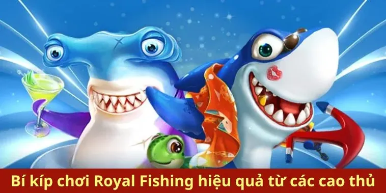 Chinh Phục Đại Dương Bắn Cá Royal Fishing Tại 8XBET Săn Thưởng Khủng Ngay