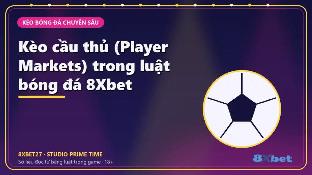 Kèo cầu thủ (Player Markets) trong luật bóng đá 8Xbet – chữ tiêu đề trên thẻ studio chàm và hồng tím