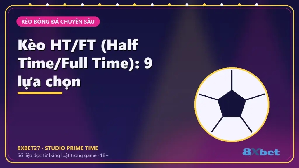 Kèo HT/FT (Half Time/Full Time): 9 lựa chọn – tiêu đề trên thẻ studio tím chàm và hồng tím