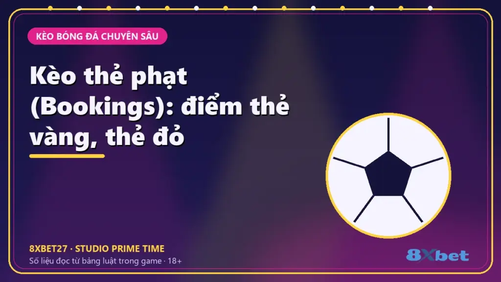 Kèo thẻ phạt (Bookings): điểm thẻ vàng, thẻ đỏ – tiêu đề trên thẻ studio tím chàm và hồng tím