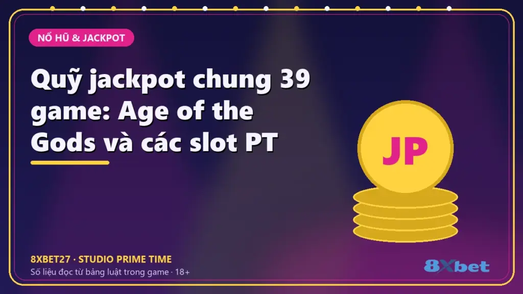 Thẻ tiêu đề Quỹ jackpot chung 39 game: Age of the Gods và các slot PT trên nền studio chàm – hồng tím